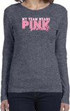 Ladies Breast Cancer T-shirt My Team Wears Pink Long Sleeve - Yoga Clothing for You