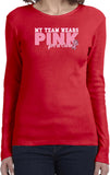 Ladies Breast Cancer T-shirt My Team Wears Pink Long Sleeve - Yoga Clothing for You