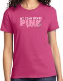 Ladies Breast Cancer T-shirt My Team Wears Pink Tee - Yoga Clothing for You