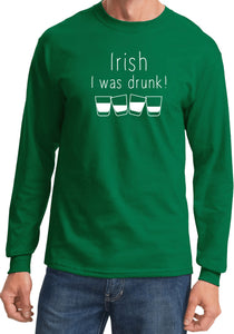 St Patricks Day Irish I Was Drunk Long Sleeve Shirt - Yoga Clothing for You