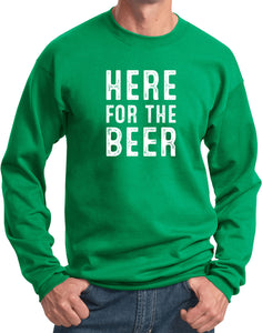 St Patricks Day Here for the Beer Sweatshirt - Yoga Clothing for You