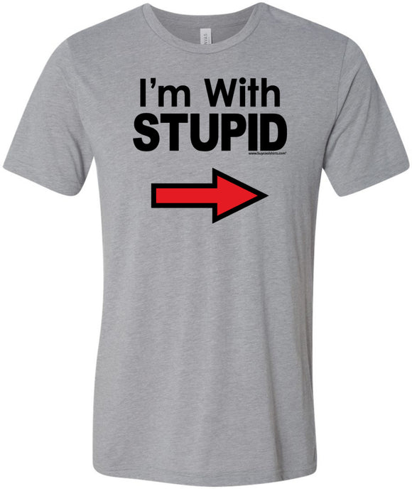 I'm With Stupid T-shirt Black Print Tri Blend Tee - Yoga Clothing for You