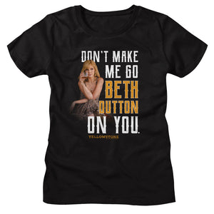 Yellowstone Ladies T-Shirt Don't Make Me Go Beth Dutton On You Tee - Yoga Clothing for You